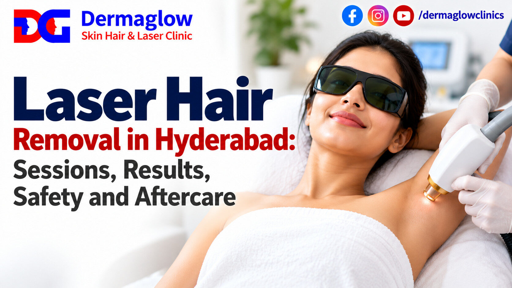 Laser hair removal in Hyderabad at Dermaglow Skin Hair & Laser Clinic, showing a woman receiving an underarm laser treatment from a trained professional, with a focus on treatment sessions, results, safety, and aftercare.