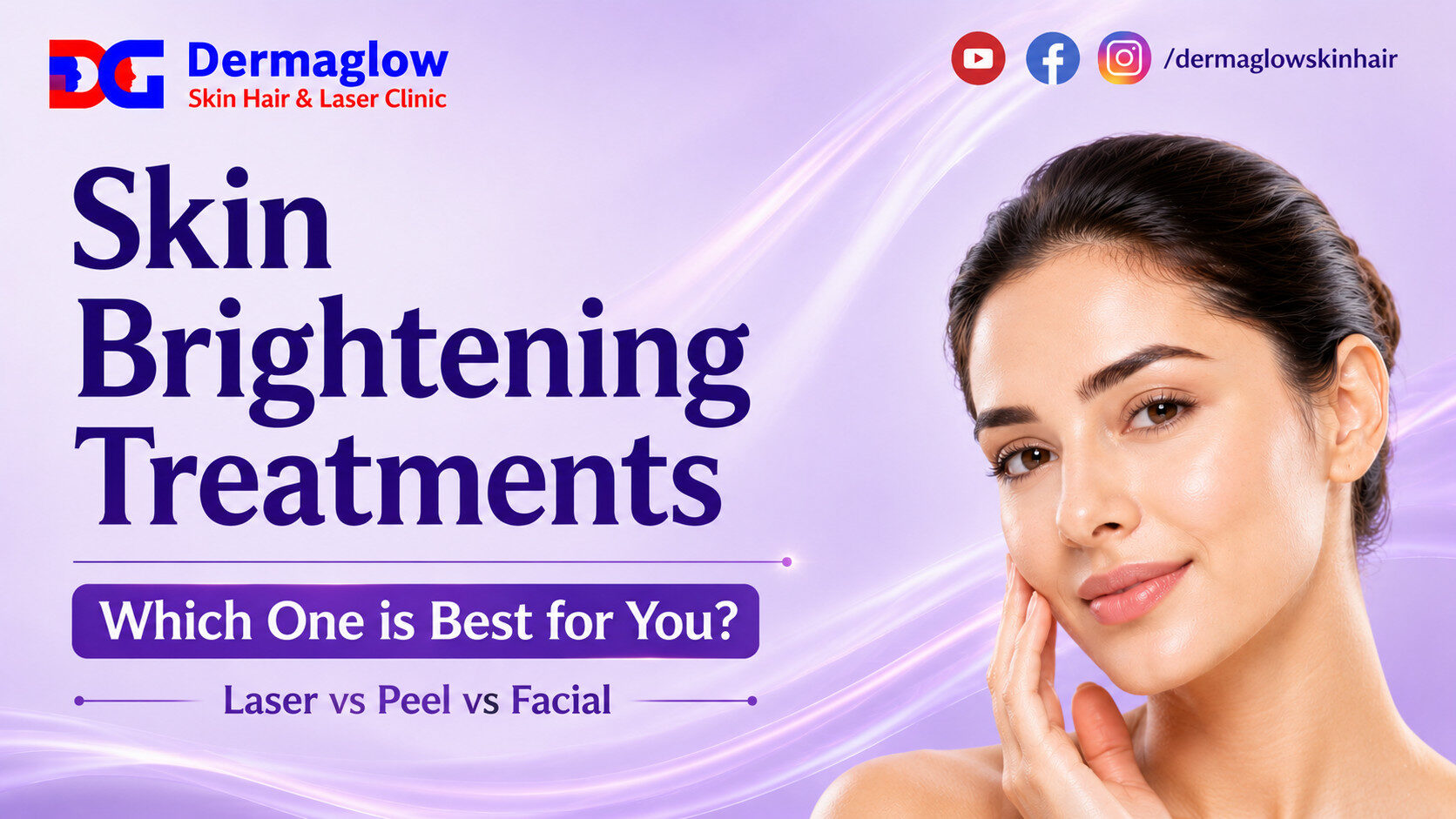 Woman with glowing clear skin featured in Dermaglow Skin Hair & Laser Clinic poster about skin brightening treatments including laser, peel, and facial options.